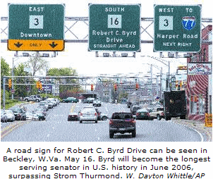 Photo: A road sign for Robert C. Byrd Drive can be seen in Beckley, W.Va. May 16. Byrd will become the longest serving senator in U.S. history in June 2006, surpassing Strom Thurmond. W. Dayton Whittle/AP
