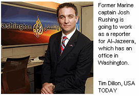 Photo: 	Former Marine captain Josh Rushing is going to work as a reporter for Al-Jazeera, which has an office in Washington. 	Tim Dillon, USA TODAY