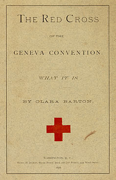 The Red Cross of the Geneva Convention. What It Is written and published by Clara Barton in 1878: